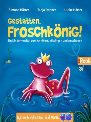 cover image of Gestatten, Froschkönig!--Kindermusical